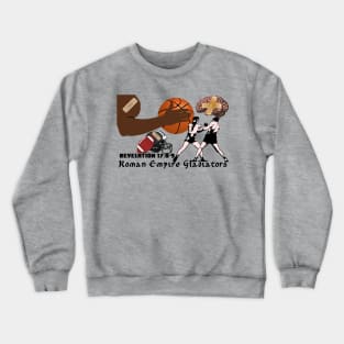 Roman Empire Gladiators Are Boxers, Football Players, Basketball Players, and Suffer Irreversible Brain Damage Crewneck Sweatshirt